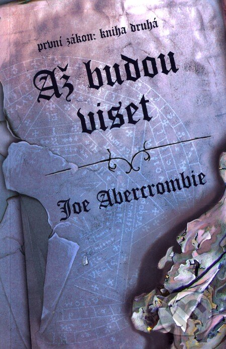 Kniha: Až budou viset (Joe Abercrombie). Polaris, 2009 Kniha: Až budou viset (Joe Abercrombie). Polaris, 2009