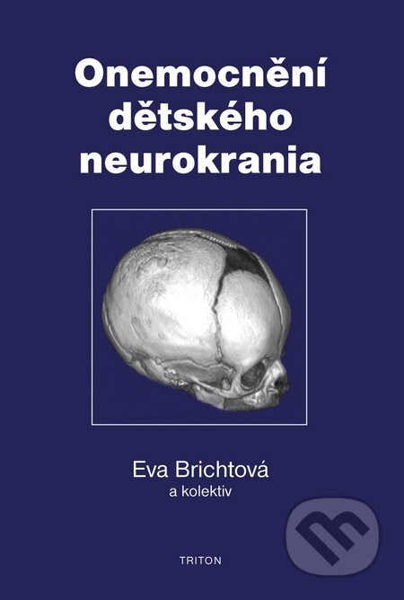 Onemocnění dětského neurokrania - Eva Brichtová a kol., Triton, 2009