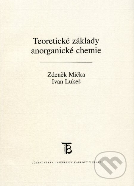 Kniha: Teoretické základy anorganické chemie (Zdeněk Mička a Ivan Lukeš). Karolinum, 2009 Kniha: Teoretické základy anorganické chemie (Zdeněk Mička a Ivan Lukeš). Karolinum, 2009