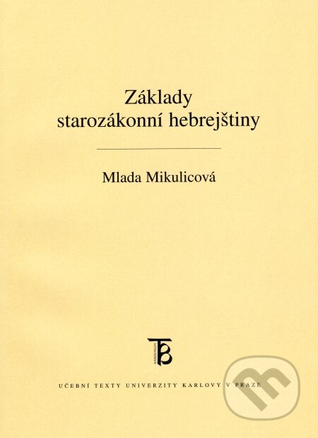 Kniha: Základy starozákonní hebrejštiny (Mlada Mikulicová). Karolinum, 2009 Kniha: Základy starozákonní hebrejštiny (Mlada Mikulicová). Karolinum, 2009