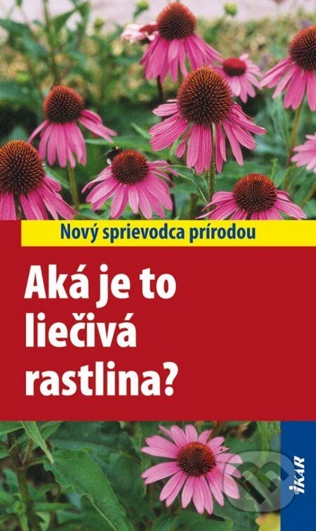 Kniha: Aká je to liečivá rastlina? (Wolfgang Hensel). Ikar, 2009 Kniha: Aká je to liečivá rastlina? (Wolfgang Hensel). Ikar, 2009