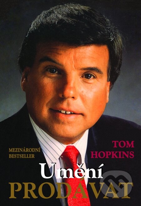 Kniha: Umění prodávat (Tom Hopkins). Pragma, 2009 Kniha: Umění prodávat (Tom Hopkins). Pragma, 2009