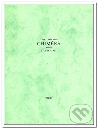 Kniha: Chiméra (Věra Linhartová). Trigon Kniha: Chiméra (Věra Linhartová). Trigon