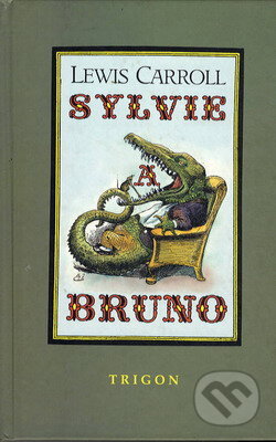 Kniha: Sylvie a Bruno (Lewis Carroll). Trigon Kniha: Sylvie a Bruno (Lewis Carroll). Trigon