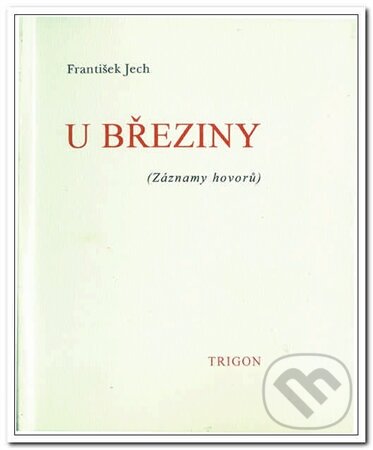 Kniha: U Březiny (František Jech). Trigon, 2001 Kniha: U Březiny (František Jech). Trigon, 2001