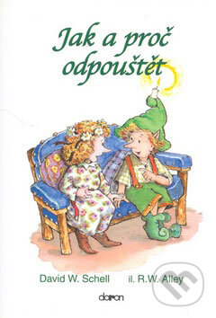 Kniha: Jak a proč odpouštět (David W. Schell). Doron, 2008 Kniha: Jak a proč odpouštět (David W. Schell). Doron, 2008