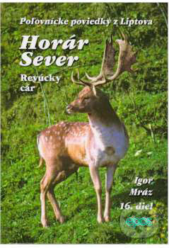 Kniha: Horár Sever. 16. diel (Igor Mráz). Epos, 2008 Kniha: Horár Sever. 16. diel (Igor Mráz). Epos, 2008