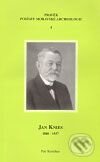 Jan Knies (1860 - 1937) - Petr Kostrhun, Ústav archeologické památkové péče Brno, 2008