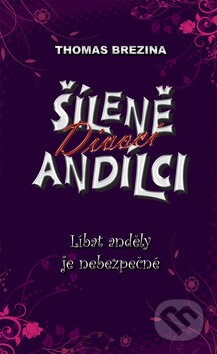 Kniha: Šíleně divocí andílci 1 - Líbat anděly je nebezpečné (Thomas C. Brezina). Egmont ČR, 2009 Kniha: Šíleně divocí andílci 1 - Líbat anděly je nebezpečné (Thomas C. Brezina). Egmont ČR, 2009