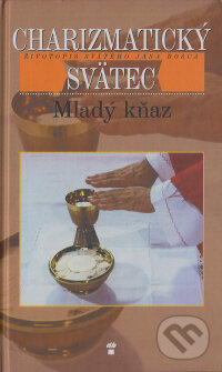 Kniha: Charizmatický svätec - Mladý kňaz (Don Bosco). Don Bosco, 2001 Kniha: Charizmatický svätec - Mladý kňaz (Don Bosco). Don Bosco, 2001