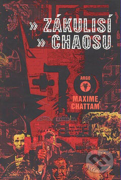 Kniha: Zákulisí chaosu (Maxime Chattam). Argo, 2007 Kniha: Zákulisí chaosu (Maxime Chattam). Argo, 2007