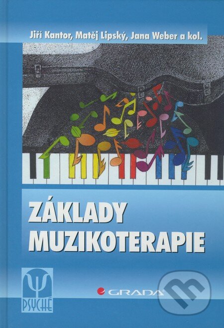 Kniha: Základy muzikoterapie (Jana Weber, Jiří Kantor, Matěj Lipský a kolektív). Grada, 2009 Kniha: Základy muzikoterapie (Jana Weber, Jiří Kantor, Matěj Lipský a kolektív). Grada, 2009
