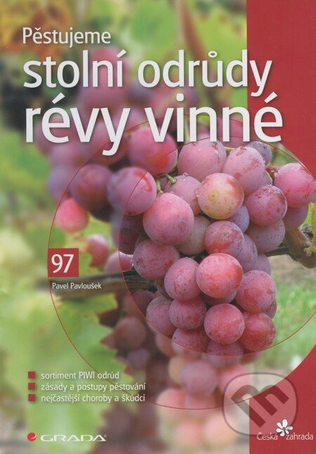Kniha: Pěstujeme stolní odrůdy révy vinné (Pavel Pavloušek). Grada, 2009 Kniha: Pěstujeme stolní odrůdy révy vinné (Pavel Pavloušek). Grada, 2009