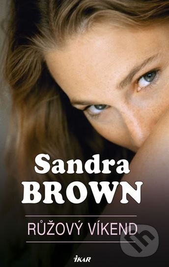 Kniha: Růžový víkend (Sandra Brown). Ikar CZ, 2009 Kniha: Růžový víkend (Sandra Brown). Ikar CZ, 2009