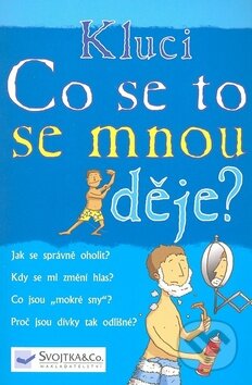 Kniha: Co se to se mnou děje? - Kluci (Svojtka&Co.). Svojtka&Co. Kniha: Co se to se mnou děje? - Kluci (Svojtka&Co.). Svojtka&Co.