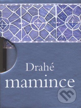 Kniha: Drahé mamince (Helen Exley). Slovart CZ, 2007 Kniha: Drahé mamince (Helen Exley). Slovart CZ, 2007