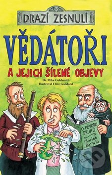 Kniha: Vědátoři a jejich šílené objevy (Mike Goldsmith). Egmont ČR, 2009 Kniha: Vědátoři a jejich šílené objevy (Mike Goldsmith). Egmont ČR, 2009