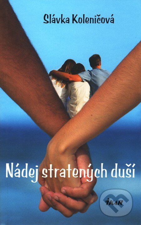 Kniha: Nádej stratených duší (Slávka Koleničová). Ikar, 2009 Kniha: Nádej stratených duší (Slávka Koleničová). Ikar, 2009