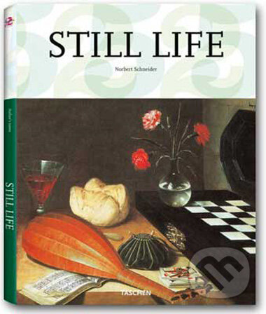 Kniha: Still Life (Norbert Schneider). Taschen, 2009 Kniha: Still Life (Norbert Schneider). Taschen, 2009