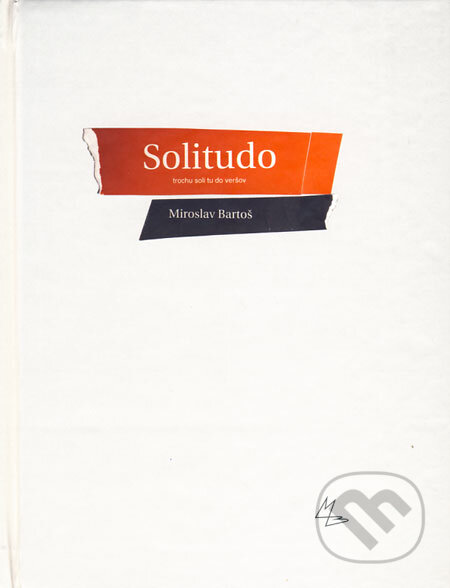 Kniha: Solitudo (Miroslav Bartoš). PB-ART, 2009 Kniha: Solitudo (Miroslav Bartoš). PB-ART, 2009