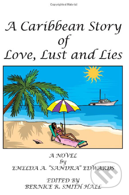 Kniha: A Caribbean Story of Love, Lust and Lies (Emelda A. "Sandra" Edwards). AuthorHouse, 2005 Kniha: A Caribbean Story of Love, Lust and Lies (Emelda A. "Sandra" Edwards). AuthorHouse, 2005