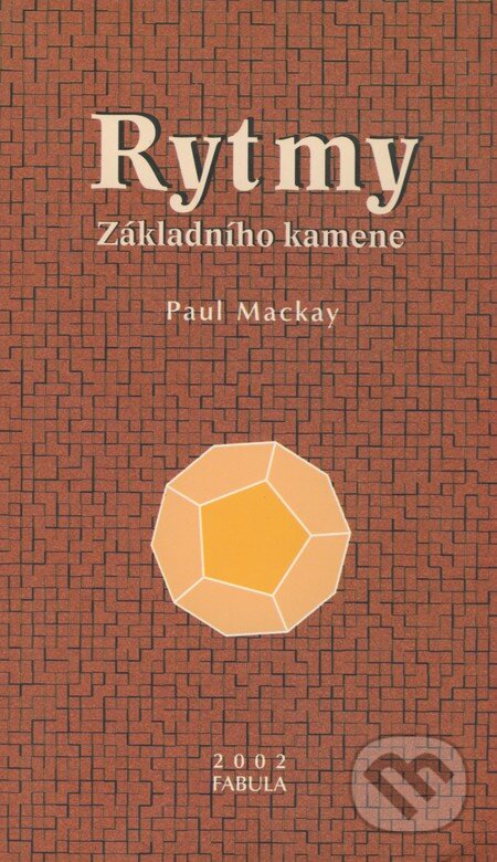 Kniha: Rytmy základního kamene (Paul Mackay). Fabula, 2002 Kniha: Rytmy základního kamene (Paul Mackay). Fabula, 2002