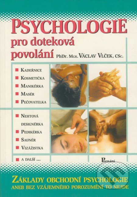 Kniha: Psychologie pro doteková povolání (Václav Vlček). Poznání, 2003 Kniha: Psychologie pro doteková povolání (Václav Vlček). Poznání, 2003