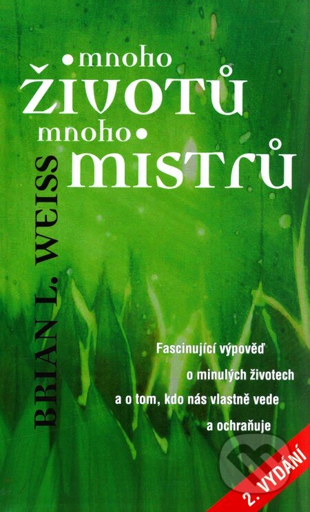 Kniha: Mnoho životů, mnoho mistrů (Brian L. Weiss), 2005 Kniha: Mnoho životů, mnoho mistrů (Brian L. Weiss), 2005