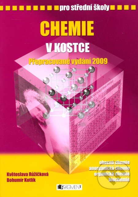 Kniha: Chemie v kostce (Bohumír Kotlík a Květoslava Růžičková). Nakladatelství Fragment, 2009 Kniha: Chemie v kostce (Bohumír Kotlík a Květoslava Růžičková). Nakladatelství Fragment, 2009