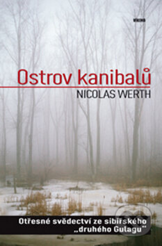 Kniha: Ostrov kanibalů (Nicolas Werth). Víkend, 2009 Kniha: Ostrov kanibalů (Nicolas Werth). Víkend, 2009