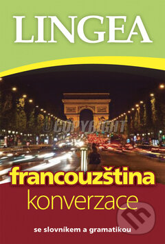 Kniha: Francouzština - Konverzace (Lingea). Lingea, 2009 Kniha: Francouzština - Konverzace (Lingea). Lingea, 2009