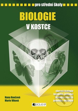 Kniha: Biologie v kostce pro střední školy (Hana Hančová a Marie Vlková). Nakladatelství Fragment, 2008 Kniha: Biologie v kostce pro střední školy (Hana Hančová a Marie Vlková). Nakladatelství Fragment, 2008