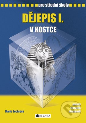 Kniha: Dějepis I. v kostce pro střední školy (Marie Sochrová). Nakladatelství Fragment, 2009 Kniha: Dějepis I. v kostce pro střední školy (Marie Sochrová). Nakladatelství Fragment, 2009