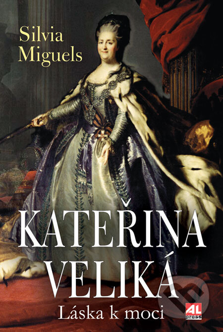 Kniha: Kateřina Veliká (Silvia Miguels). Alpress, 2009 Kniha: Kateřina Veliká (Silvia Miguels). Alpress, 2009