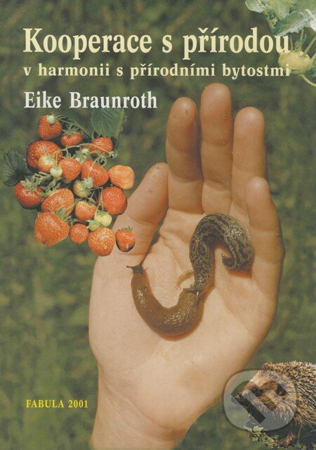 Kniha: Kooperace s přírodou v harmonii s přírodními bytostmi (Eike Braunroth). Fabula, 2001 Kniha: Kooperace s přírodou v harmonii s přírodními bytostmi (Eike Braunroth). Fabula, 2001