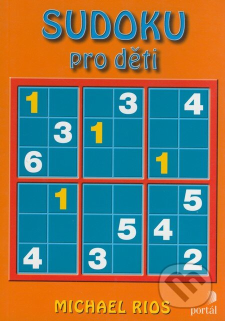Kniha: Sudoku pro děti (Michael Rios). Portál, 2006 Kniha: Sudoku pro děti (Michael Rios). Portál, 2006