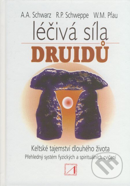 Kniha: Léčivá síla druidů (Aljoscha Schwarz, Ronald P. Schweppe a W.M. Pfau). Alternativa, 2009 Kniha: Léčivá síla druidů (Aljoscha Schwarz, Ronald P. Schweppe a W.M. Pfau). Alternativa, 2009