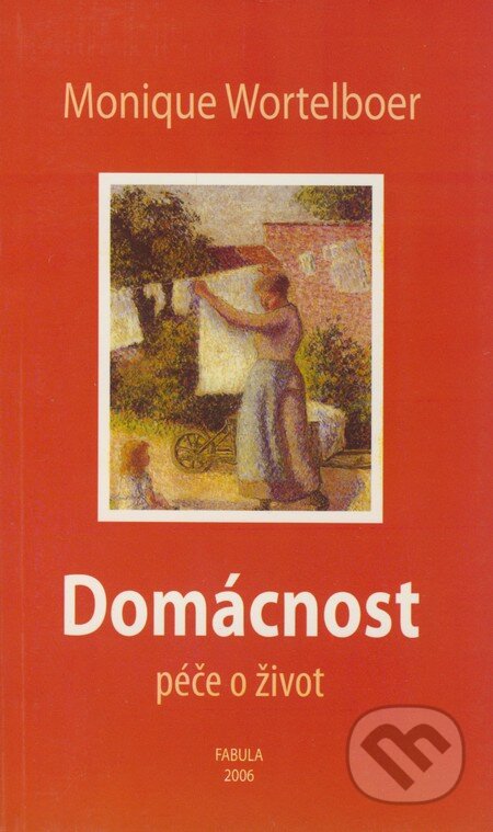 Kniha: Domácnost (Monique Wortelboer). Fabula, 2006 Kniha: Domácnost (Monique Wortelboer). Fabula, 2006
