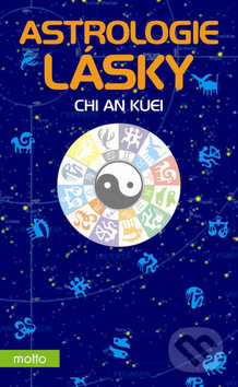 Kniha: Astrologie lásky (Chi An Kuei). Motto, 2009 Kniha: Astrologie lásky (Chi An Kuei). Motto, 2009