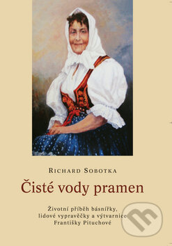 Kniha: Čisté vody pramen (Richard Sobotka). Montanex, 2009 Kniha: Čisté vody pramen (Richard Sobotka). Montanex, 2009