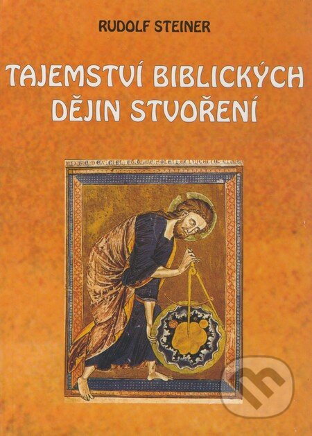 Kniha: Tajemství biblických dějin stvoření (Rudolf Steiner). Michael, 2005 Kniha: Tajemství biblických dějin stvoření (Rudolf Steiner). Michael, 2005
