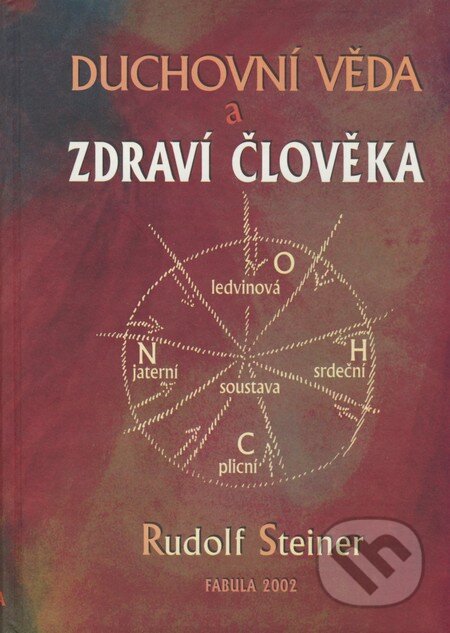 Kniha: Duchovní věda a zdraví člověka (Rudolf Steiner). Fabula, 2002 Kniha: Duchovní věda a zdraví člověka (Rudolf Steiner). Fabula, 2002