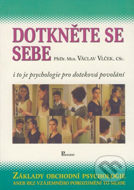 Kniha: Dotkeněte se sebe (Václav Vlček). Poznání, 2004 Kniha: Dotkeněte se sebe (Václav Vlček). Poznání, 2004