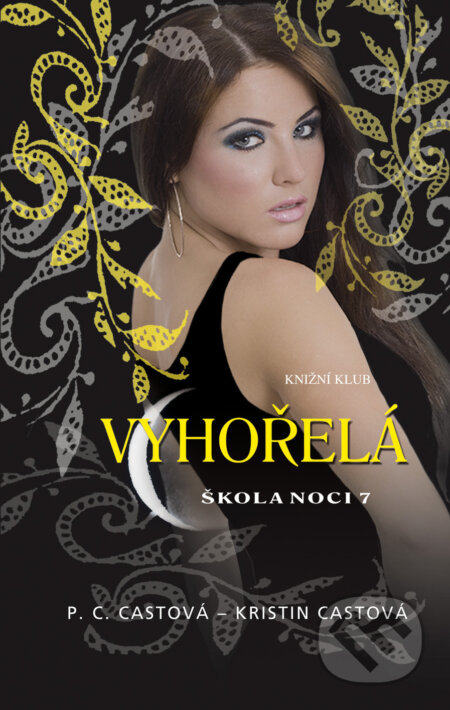 E-kniha: Škola noci 7: Vyhořelá (Kristin Cast a P.C. Cast). Knižní klub, 2011 E-kniha: Škola noci 7: Vyhořelá (Kristin Cast a P.C. Cast). Knižní klub, 2011