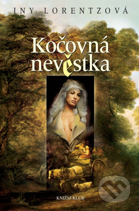 E-kniha: Kočovná nevěstka 1 (Iny Lorentz). Knižní klub, 2018 E-kniha: Kočovná nevěstka 1 (Iny Lorentz). Knižní klub, 2018