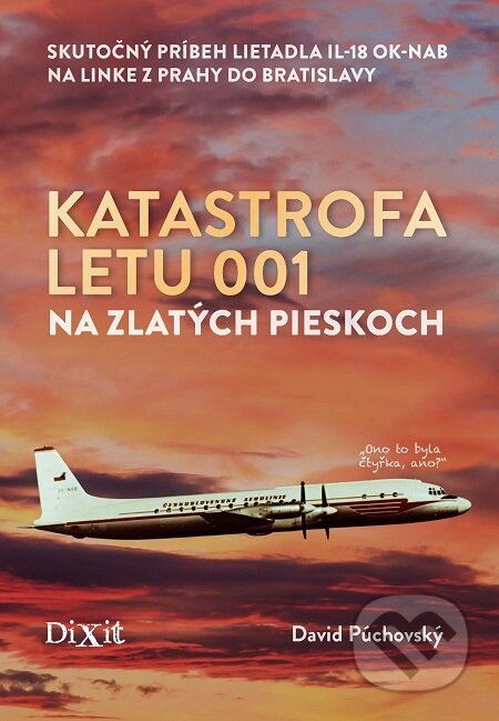 E-kniha: Katastrofa letu 001 na Zlatých pieskoch (David Púchovský). Dixit, 2019 E-kniha: Katastrofa letu 001 na Zlatých pieskoch (David Púchovský). Dixit, 2019