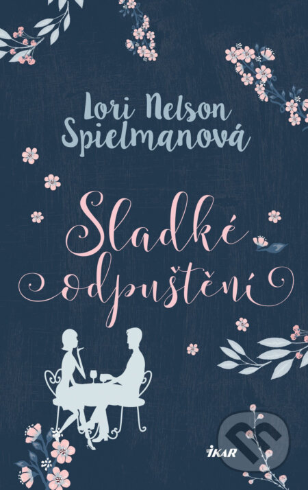 E-kniha: Sladké odpuštění (Lori Nelson Spielman). Ikar CZ, 2016 E-kniha: Sladké odpuštění (Lori Nelson Spielman). Ikar CZ, 2016