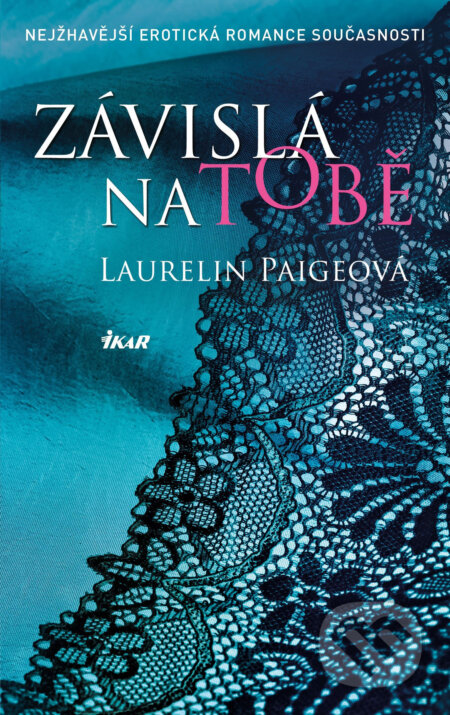 E-kniha: Fixed 1: Závislá na tobě (Laurelin Paige). Ikar CZ, 2016 E-kniha: Fixed 1: Závislá na tobě (Laurelin Paige). Ikar CZ, 2016