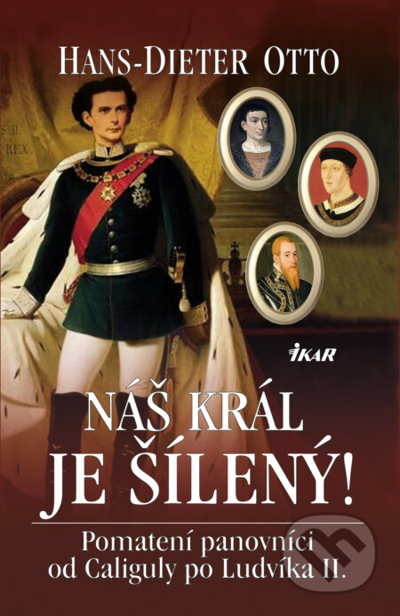 E-kniha: Náš král je šílený! (Hans-Dieter Otto). Ikar CZ, 2016 E-kniha: Náš král je šílený! (Hans-Dieter Otto). Ikar CZ, 2016