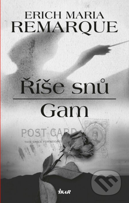 E-kniha: Říše snů, Gam (Erich Maria Remarque). Ikar CZ, 2016 E-kniha: Říše snů, Gam (Erich Maria Remarque). Ikar CZ, 2016